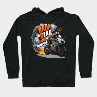 Drop a Gear and Disappear sports super bike motorcycle tee Hoodie